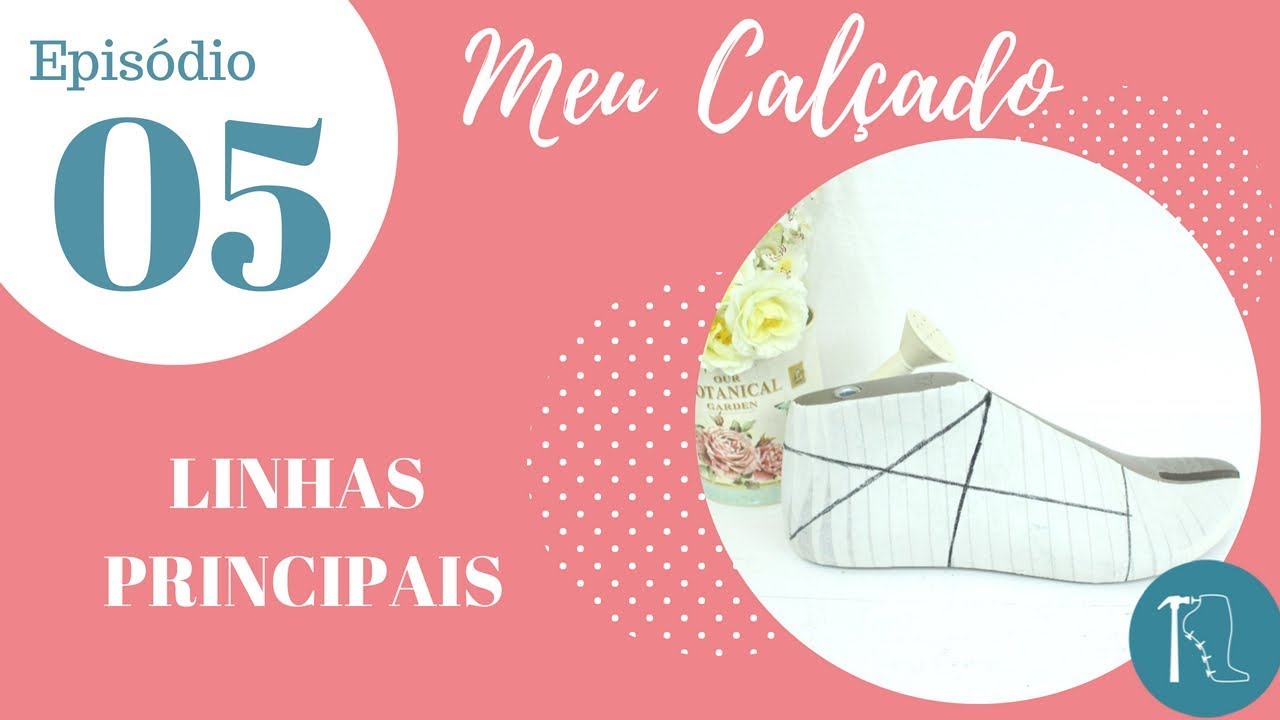 [MEU CALÇADO] - Ep. 05: Linhas Principais