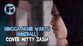 Hingga Akhir Waktu (Nineball) - Cover Mitty Zasia