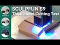 SCULPFUN S9 Thick Sheet Cutting Test and Cutting Recommendations