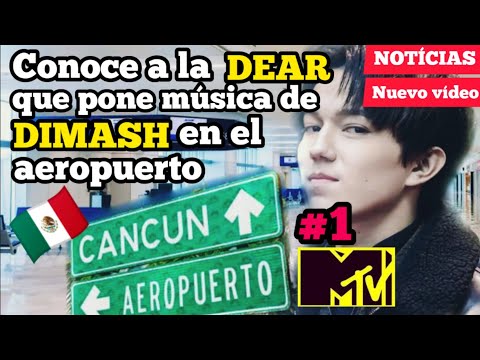 NUEVO VIDEO DE DIMASH — 1ER LUGAR EN MTV Y CONOCE A LA DEAR QUE PONE A DIMASH EN AEROPUERTO CANCÚN