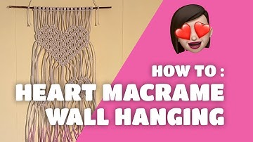 Macrame Heart Wall Hanging Tutorial - Happy Valentine