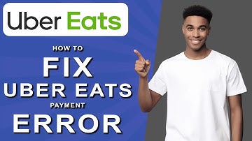 How To Fix Uber Eats Payment Error 2025