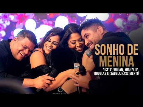 Gisele Nascimento, Wilian, Michelle, Douglas e Isabela - Sonho de Menina (Clipe Oficial)