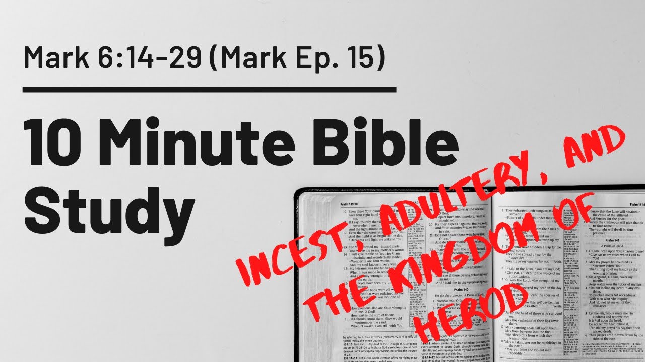 Incest, Adultery, and the Kingdom of Herod // Mark 6:15-29 (Mark Ep. 15)