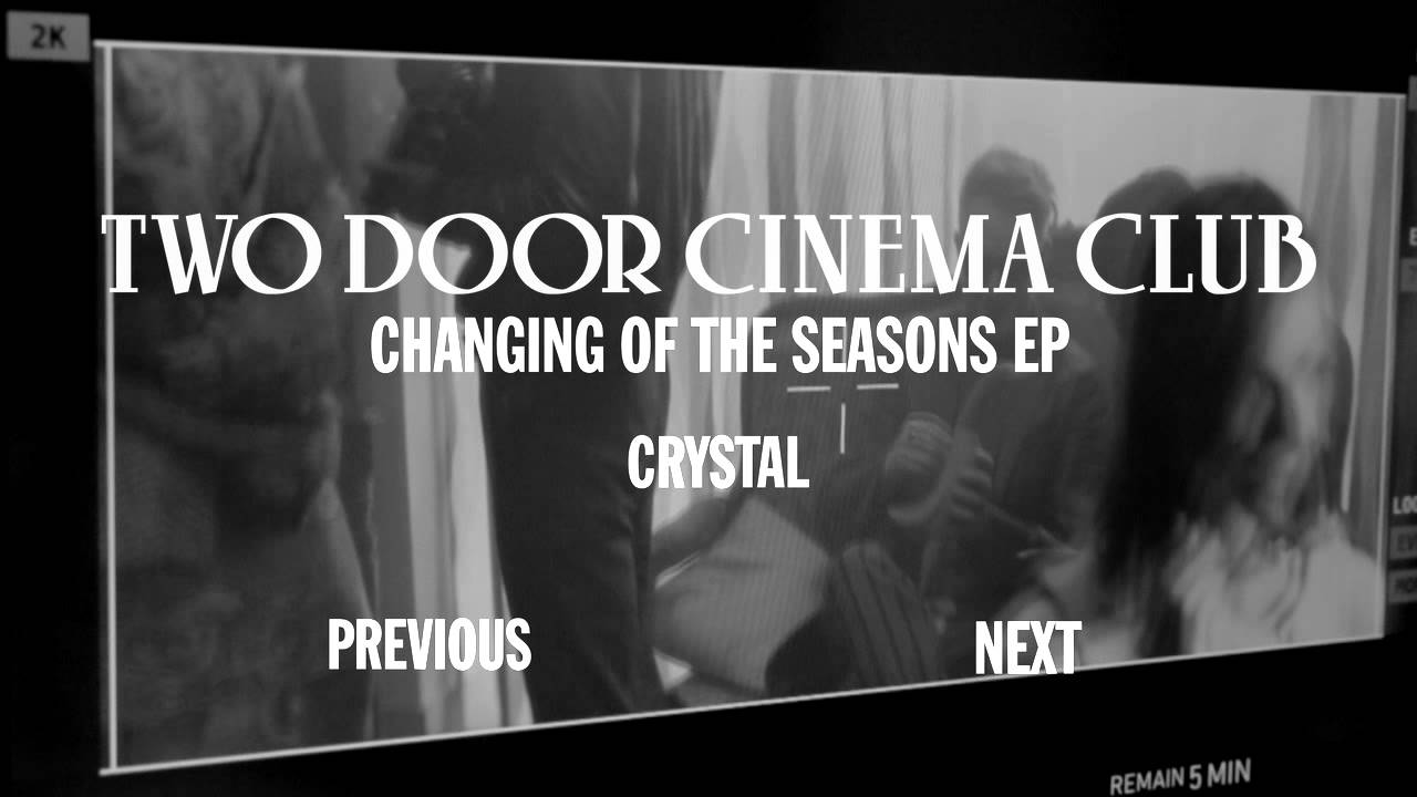 Two Door Cinema Club Changing Of The Seasons Ep Sampler Youtube