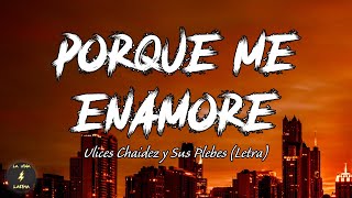 Video thumbnail of "Porque Me Enamore - Ulices Chaidez y Sus Plebes (Letra/ Lyrics)"