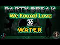 We found love x water  djjurlan remix party break bounce remix