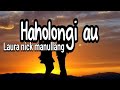 Lirik lagu batak haholongi au || Laura Nick Manullang