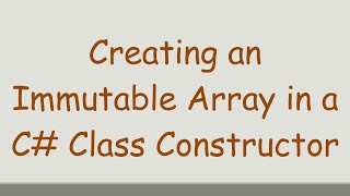 Famous Creating an Immutable Array in a C# Class Constructor Profile