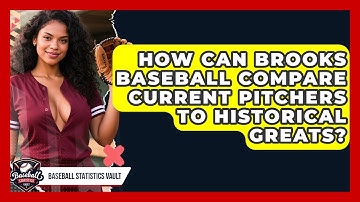 How Can Brooks Baseball Compare Current Pitchers To Historical Greats? - Baseball Statistics Vault