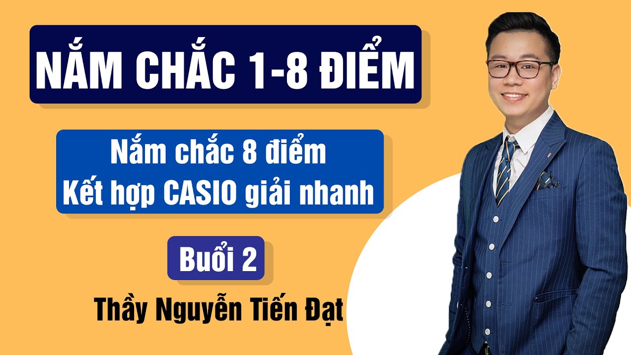 [Cấp Tốc 8+] Hướng Dẫn Nắm Chắc Từ 1-8 Điểm || Thầy Nguyễn Tiến Đạt