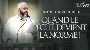 QUAND LE PÉCHÉ DEVIENT LA NORME ! - NADER ABOU ANAS