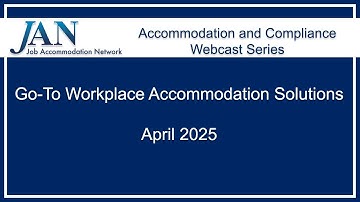 JAN Webcast Series - April 2025 - Go-To Workplace Accommodation Solutions