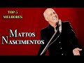 Matos Nascimento - Top 5 Melhores