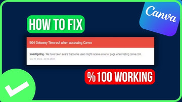 [FIXED] CANVA ERROR 504 | How to Fix Canva 504 Gateway Timeout When Accessing