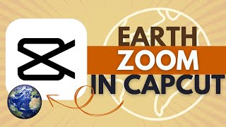 How to Create Earth Zoom Effect in CapCut - CapCut Tutorial