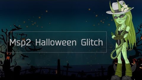 Msp2 Halloween Glitch