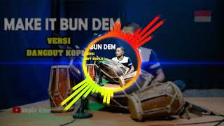 MAKE IT BUN DEM Versi Dangdut