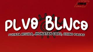 Jonathan Caro, Chino Pacas & Fuerza Regida - PLVO BLNCO | Letra