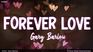 Video thumbnail of "Forever Love | by Gary Barlow | KeiRGee Lyrics Video"