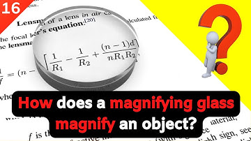 【100,000 Whys】 How does a magnifying glass magnify an object?