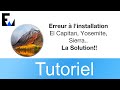 Tuto erreur  linstallation de el capitan yosemite sierra la solution 