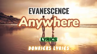 ANYWHERE - EVANESCENCE (LYRICS) | donricks lyrics