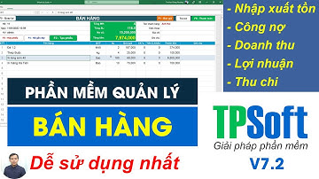 [TPSoft 7.2] Phần mềm bán hàng giá rẻ dễ sử dụng - Quản lý nhập xuất tồn, công nợ, thu chi