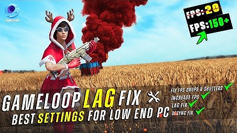 🔧 GAMELOOP 7.1 [LATEST] (ULTIMATE LAG FIX AND FPS BOOST) / LOW END PC 🆕🖱️🎮✔️
