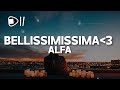 ALFA - BELLISSIMISSIMA (Testo/Lyrics) sei così bella anzi bellissimissima