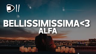 ALFA - BELLISSIMISSIMA (Testo/Lyrics) sei così bella anzi bellissimissima