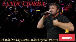 Sandu Ciorba ❌ Rămâi în viața mea, rămâi și nu pleca |  video | 2023 █▬█ █ ▀█▀