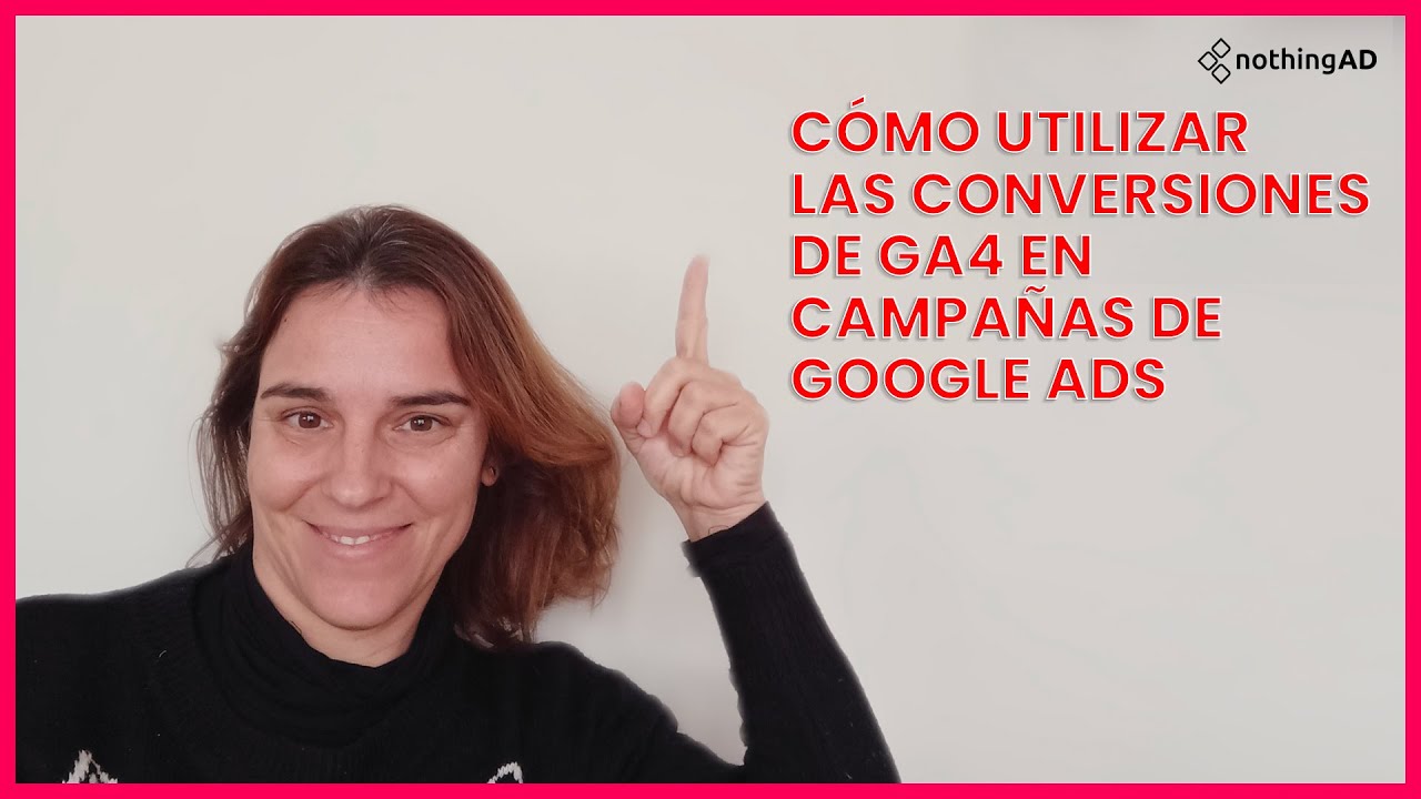 📌 Cómo utilizar las conversiones de GA4 en campañas de Google Ads - YouTube
