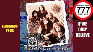 LATTER REIGN - If We Only Believe - LEGENDADO PT-BR
