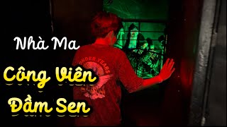 Lâu Đài Kinh Dị - Công Viên Đầm Sen (10/3/2024)