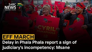 Eff March  Delay In Phala Phala Report A Sign Of Judiciarys Incompetency Msane