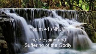 Psalm 41 (NKJV) - The Blessing and Suffering of the Godly