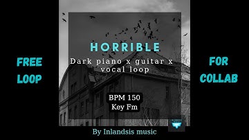 [FREE LOOP] Dark piano x guitar x vocal loop "Horrible" BPM 150 Key Fm