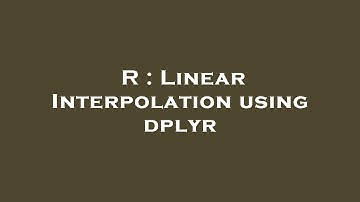 R : Linear Interpolation using dplyr