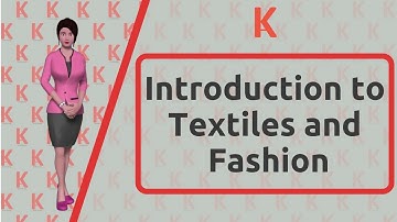 Introduction to Textiles and Fashion