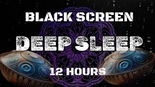 DEEP SLEEP MUSIC 12 Hours | HANDPAN and Rain Sounds | Black Screen