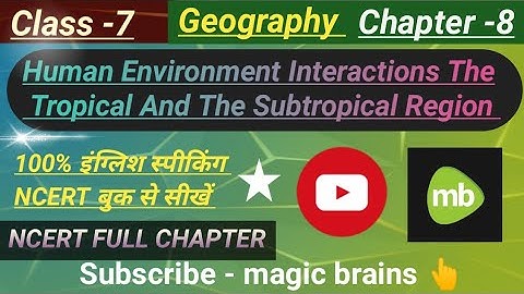 class7 Geographyfull chapter8|human environment interactions the tropical andthe subtropical regions