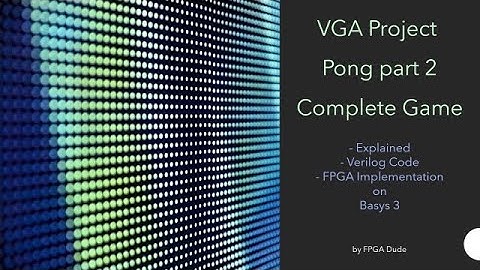 VGA Project Pong pt2 Complete Game Verilog Basys 3 FPGA Xilinx Vivado