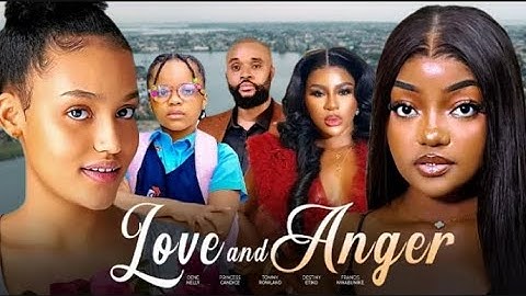 LOVE AND ANGER 2025 NEW TRENDING NIGERIAN NOLLYWOOD MOVIE DESTINY ETIKO ONENE NELLY FRANCESS CANDICE