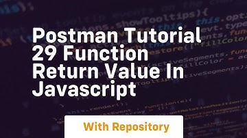 Postman tutorial 29 function return value in javascript