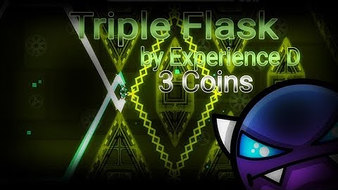 Geometry dash " Triple Flask " by " Experience D " ( Demon ) [ 3 Coins ]