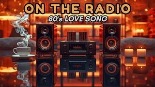 ON THE RADIO 📻 | Soft 80's Love Song ❤️ Nostalgic Memories & Retro Romance screenshot 2