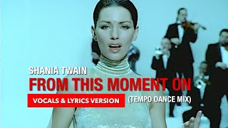 Shania Twain - From This Moment On (Tempo Mix) (Vocals and Lyrics