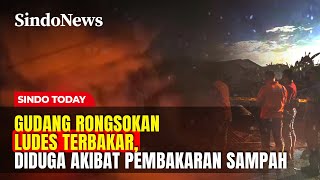 Gudang Rongsokan Ludes Terbakar, Kebakaran Diduga Akibat Pembakaran Sampah | Sindo Today | 07/02