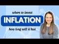 Inflation: How Long Will It Last & Where To Invest